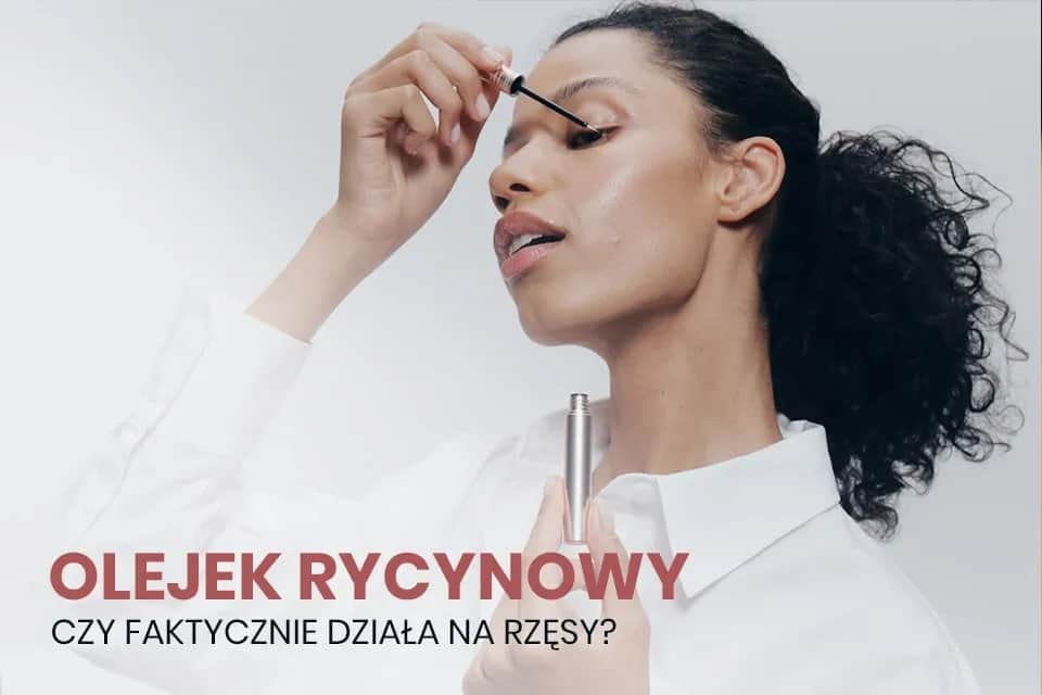 Jak smarować rzęsy olejkiem rycynowym, aby uniknąć uszkodzeń i uzyskać efekt